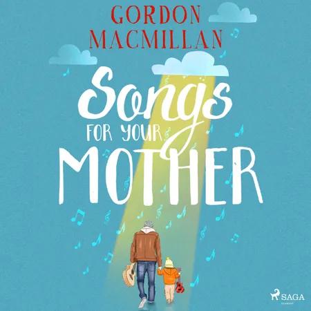 Songs for Your Mother af Gordon Macmillan