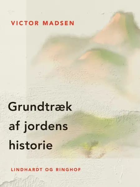 Grundtræk af jordens historie af Victor Madsen