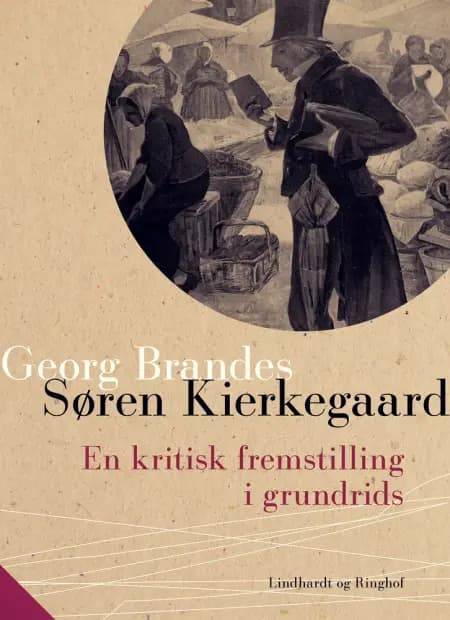 Søren Kierkegaard. En kritisk fremstilling i grundrids af Georg Brandes
