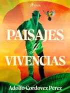 Paisajes y vivencias af Cesar Adolfo Cordovez Pérez