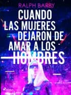 Cuando las mujeres dejaron de amar a los hombres af Ralph Barby