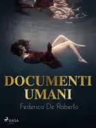 Documenti umani af Federico De Roberto