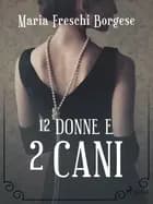 12 donne e 2 cani af Maria Freschi Borgese