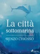 La città sottomarina af Renzo Chiosso