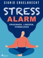 Stressalarm - Erkennen, lindern, vorbeugen af Sigrid Engelbrecht