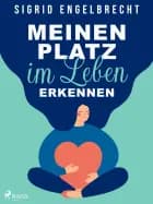 Meinen Platz im Leben erkennen - Impulse für Selbstcoaching zu den zentralen Lebensthemen af Sigrid Engelbrecht
