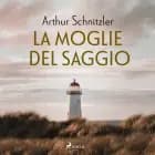 La moglie del saggio af Arthur Schnitzler
