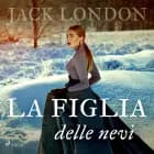 La figlia delle nevi af Jack London
