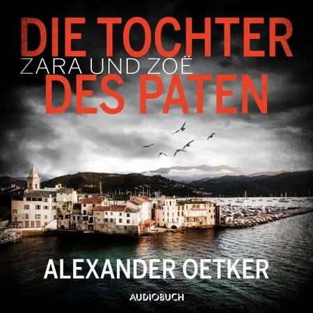 Zara und Zoë: Die Tochter des Paten af Alexander Oetker