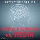 Dokąd prowadzą nas media af Krzysztof Toeplitz