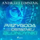 Przygoda ostatniej blondynki af Andrzej Zimniak