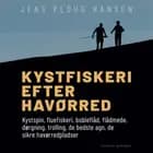 Kystfiskeri efter havørred. Kystspin, fluefiskeri, bobleflåd, flådmede, dørgning, trolling, de bedste agn, de sikre havørredpladser af Jens Ploug Hansen