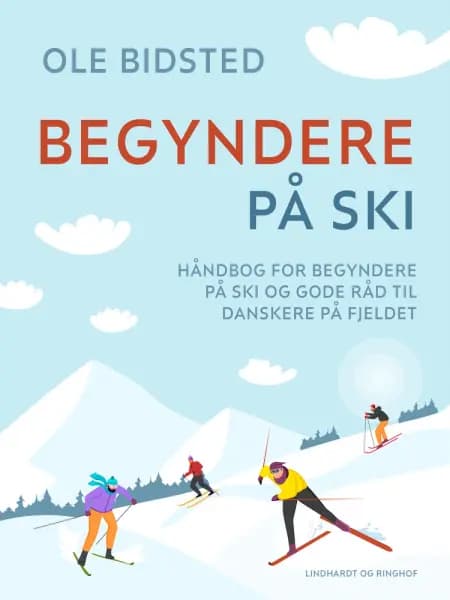 Begyndere på ski. Håndbog for begyndere på ski og gode råd til danskere på fjeldet af Ole Bidsted