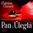 Wakacje uległej 1: Pan i Uległa - seria erotyczna BDSM af Catrina Curant