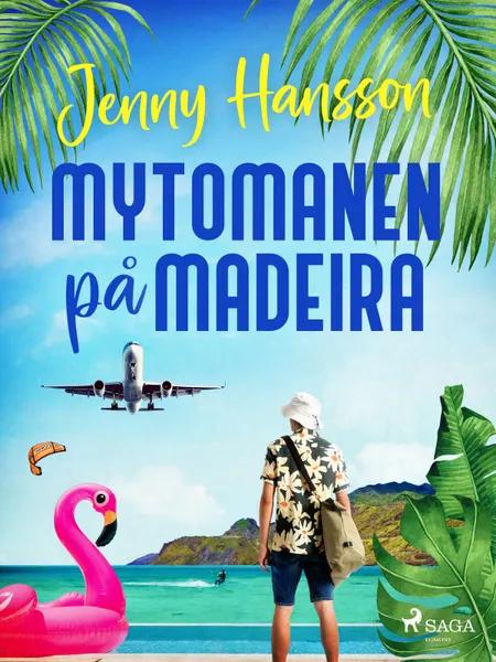 Mytomanen på Madeira af Jenny Hansson