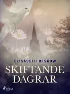Skiftande dagrar af Elisabeth Beskow