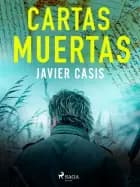 Cartas muertas af Javier Casis