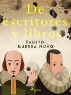 De escritores y libros af Fausto Guerra Nuño