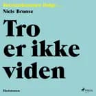 Tro er ikke viden af Niels Brunse