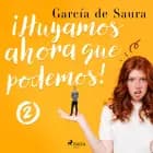 ¡Huyamos, ahora que podemos! 2 af García de Saura