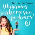 ¡Huyamos, ahora que podemos! 1 af García de Saura