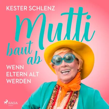 Mutti baut ab. Wenn Eltern alt werden af Kester Schlenz