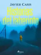 Historias del laberinto af Javier Casis