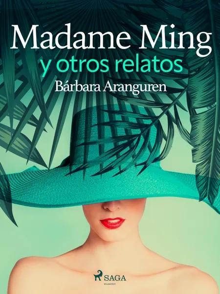 Madame Ming y otros relatos af Bárbara Aranguren