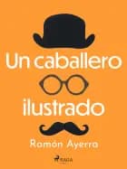 Un caballero ilustrado af Ramón Ayerra