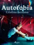 Autofobia af Cristina Serrano