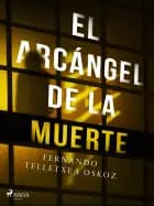 El arcángel de la muerte af Fernando Telletxea Oskoz