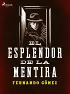 El esplendor de la mentira af Fernando Gómez
