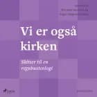 Vi er også kirken af Mia Rahr Jacobsen, Lene Sjørup, Carina Wøhlk, Ib Bjørn Lauritsen, Anne-Birgitte Zoëga, Viggo Julsgaard Jensen og Irene Larsen