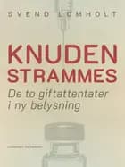 Knuden strammes. De to giftattentater i ny belysning af Svend Lomholt
