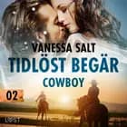 Tidlöst begär 2: Cowboy - erotisk novell af Vanessa Salt