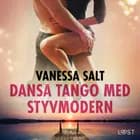 Dansa tango med styvmodern - erotisk novell af Vanessa Salt