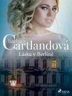 Láska v Berlíně af Barbara Cartlandová