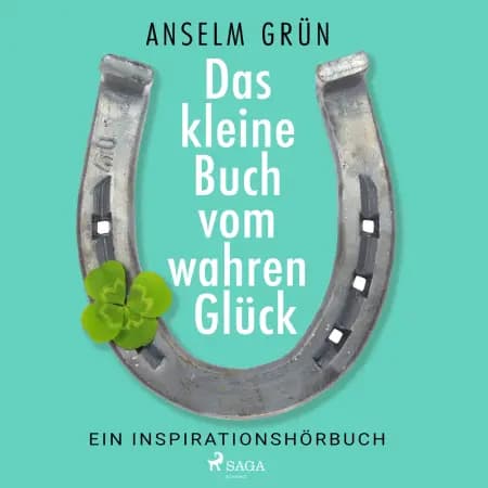 Das kleine Buch vom wahren Glück - Ein Inspirationshörbuch af Anselm Grün