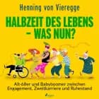 Halbzeit des Lebens - was nun? Alt-68er und Babyboomer zwischen Engagement, Zweitkarriere und Ruhestand af Henning von Vieregge