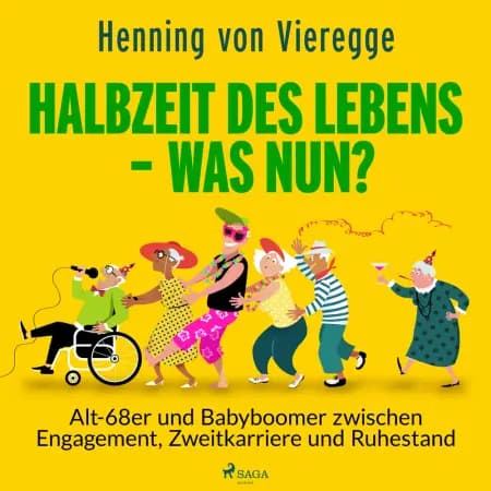 Halbzeit des Lebens - was nun? Alt-68er und Babyboomer zwischen Engagement, Zweitkarriere und Ruhestand af Henning von Vieregge