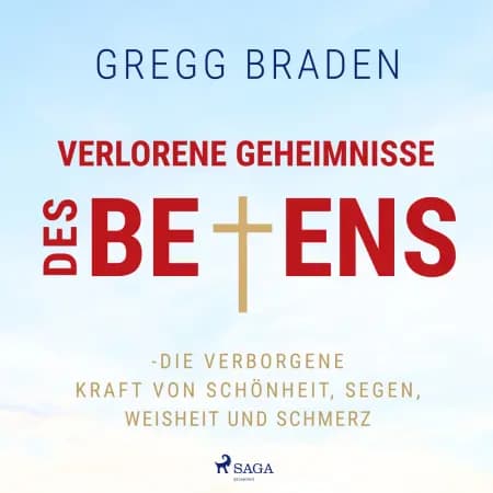 Verlorene Geheimnisse des Betens - Die verborgene Kraft von Schönheit, Segen, Weisheit und Schmerz af Gregg Braden