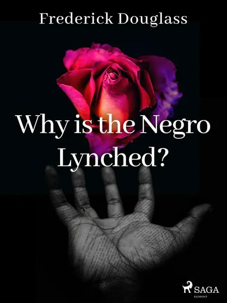 Why is the Negro Lynched? af Frederick Douglass