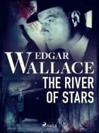 The River of Stars af Edgar Wallace