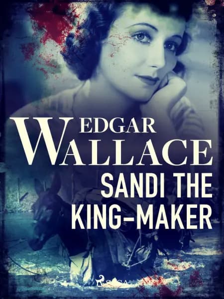 Sandi the King-Maker af Edgar Wallace