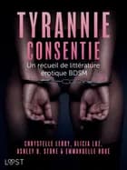Tyrannie consentie - Un recueil de littérature érotique BDSM af Ashley B. Stone, Alicia Luz og Chrystelle LeRoy