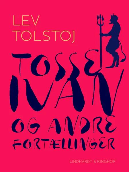 Tosse-Ivan og andre fortællinger af Leo Tolstoy