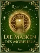 Die Masken des Morpheus af Ralf Isau