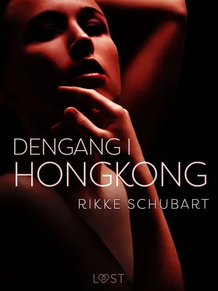 Dengang i Hongkong - erotisk novelle af Rikke Schubart