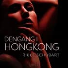 Dengang i Hongkong - erotisk novelle af Rikke Schubart