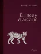 El lince y el arcoíris af Basilio Belliard